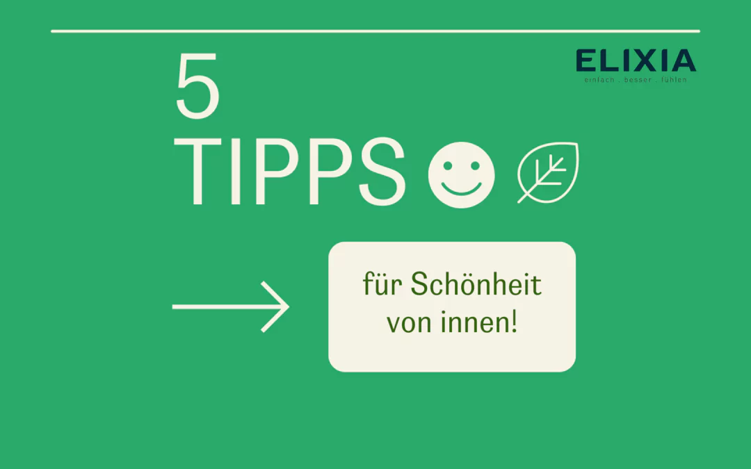 Unsere 5 besten Tipps für Schönheit von innen!